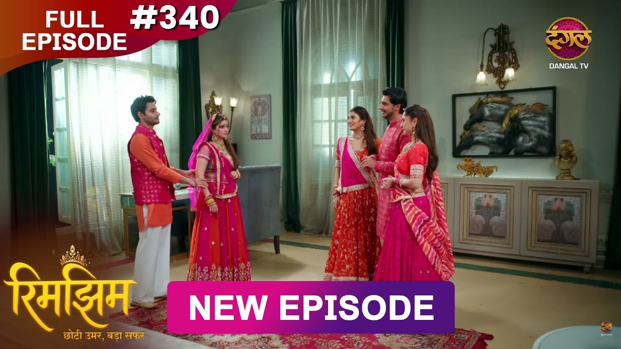 Rimjhim - Choti Umar Bada Safar | Full Episode 340 | 20 Sept 2026 | Full HD #Newepisode | Dangal TV