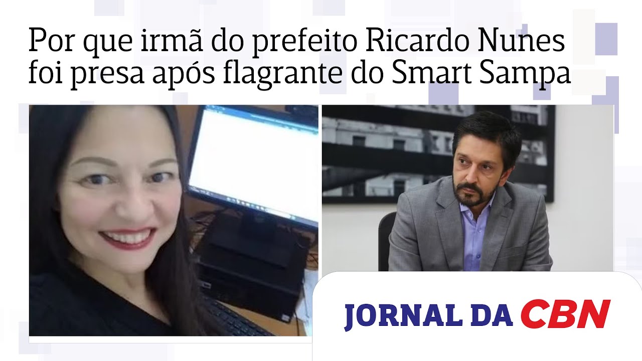 Por que irm&atilde; do prefeito Ricardo Nunes foi presa ap&oacute;s flagrante do Smart Sampa