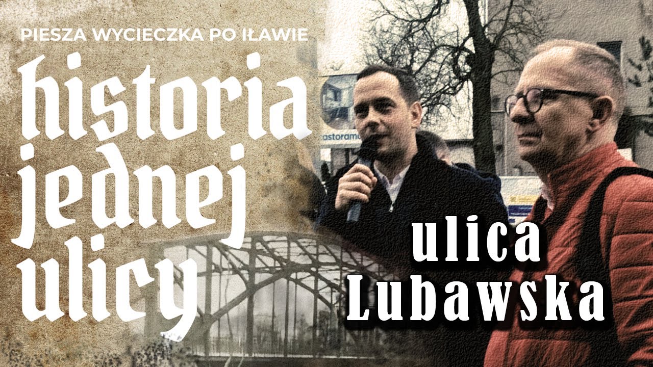 HISTORIA JEDNEJ ULICY - ul. Lubawska w Iławie