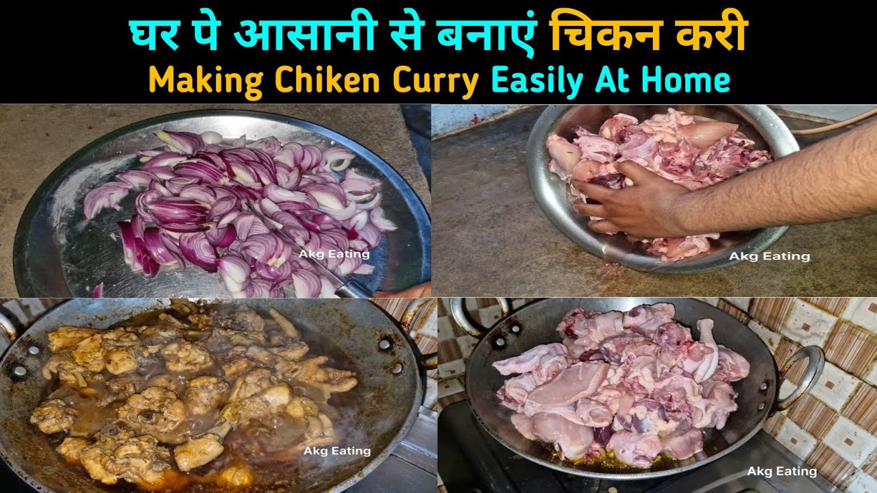 घर पे आसानी से बनाएं चिकन करी | Making Chiken Curry At Home | Akg Eating 
