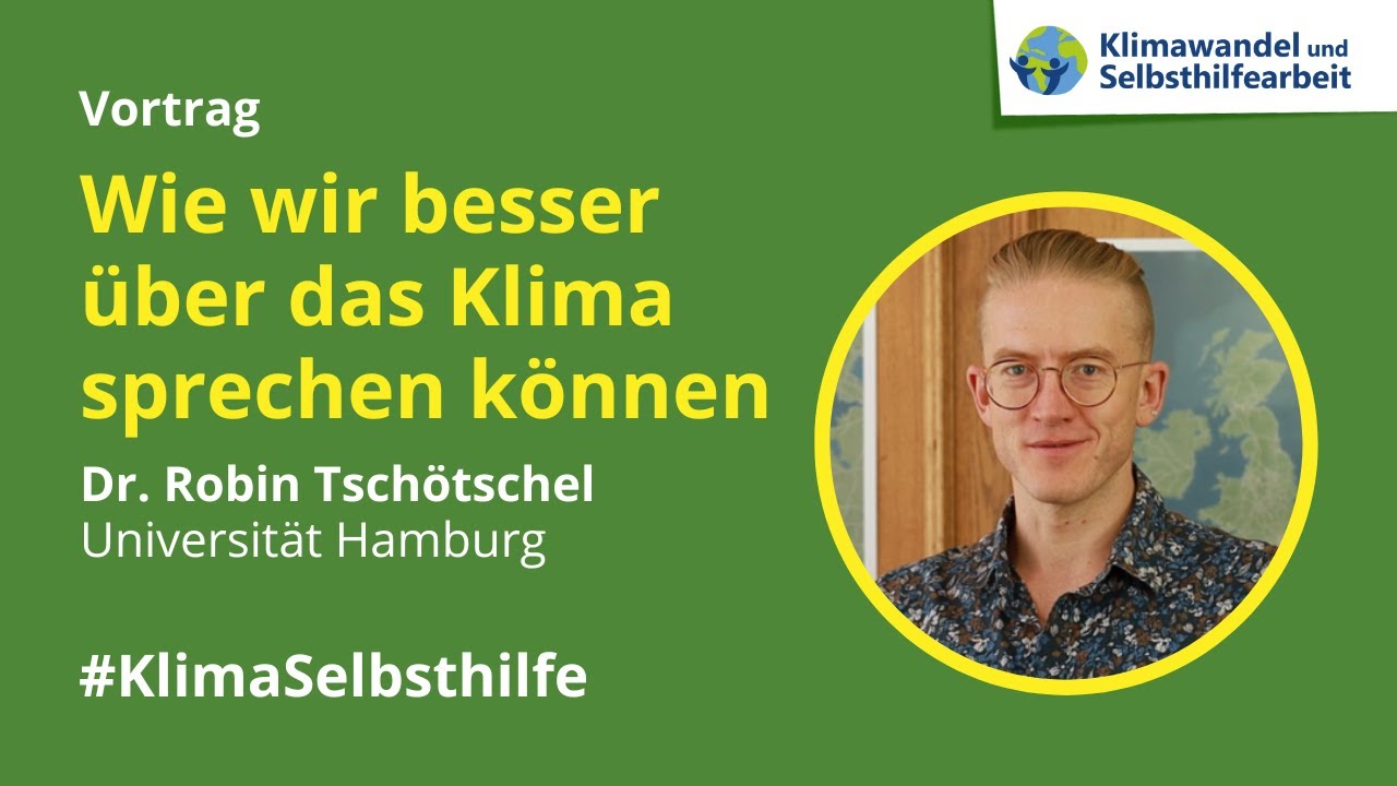 Wie wir besser über das Klima sprechen können - Vortrag von Dr. Robin Tschötschel