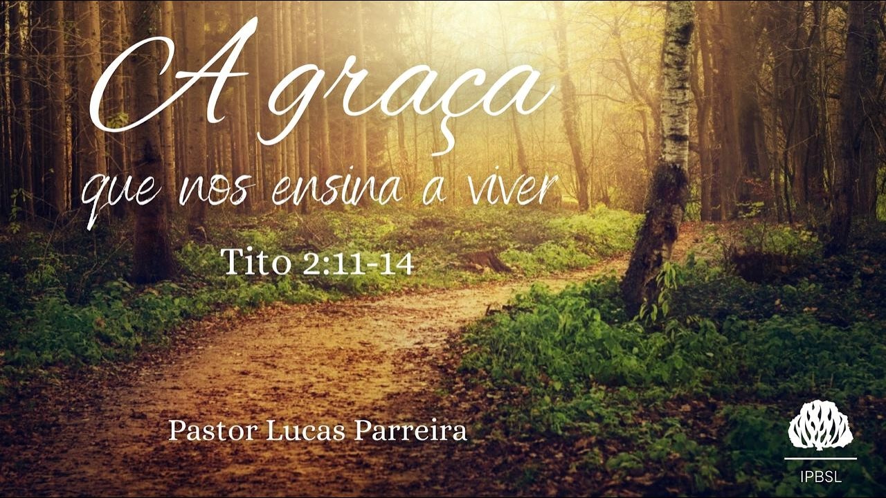 A graça que nos ensina a viver. - Pr. Lucas Parreira - 08/03/2026