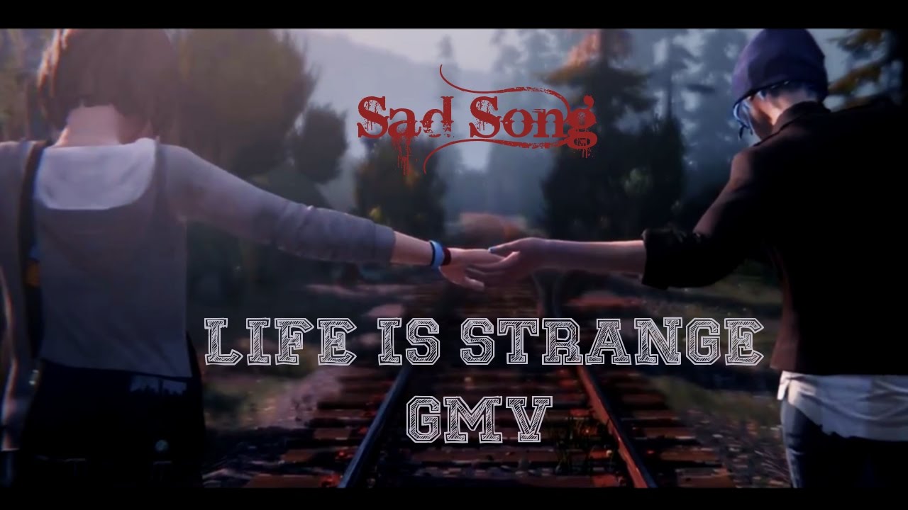 Life Is Strange GMV - Sad Song | AtlanticStormTV