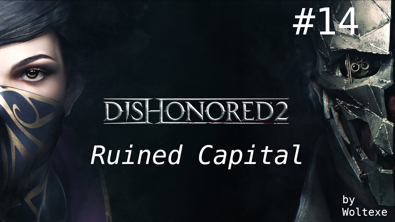 Dishonored 2 Gameplay Part 14 - Ruined Capital