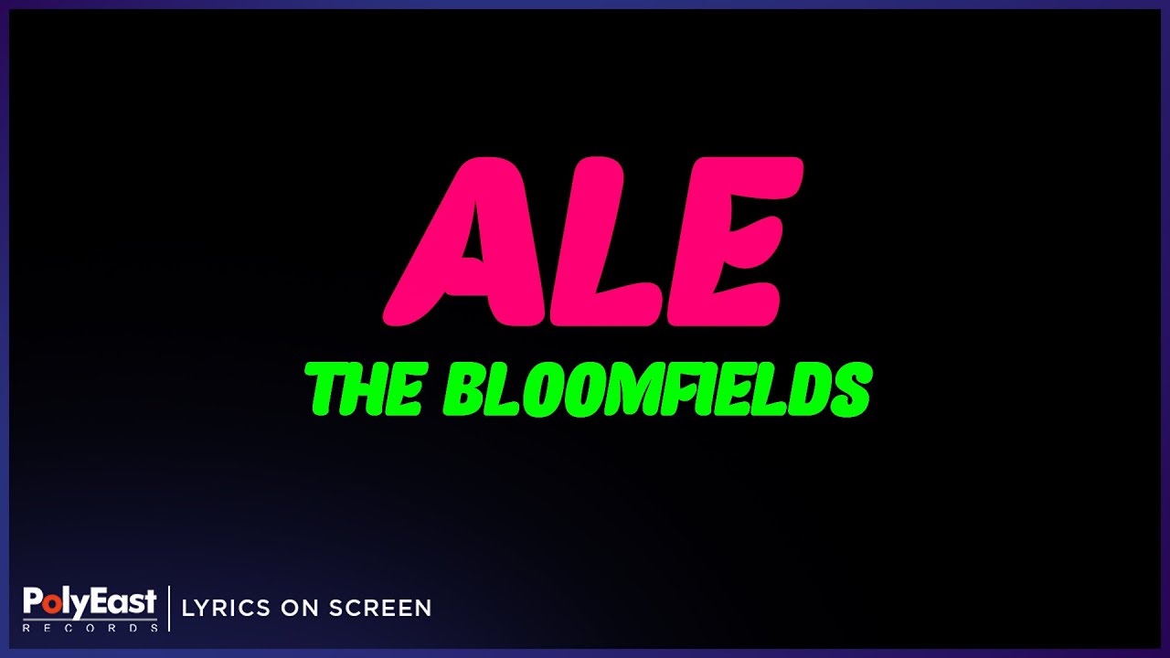 The Bloomfields - Ale (Lyrics On Screen)