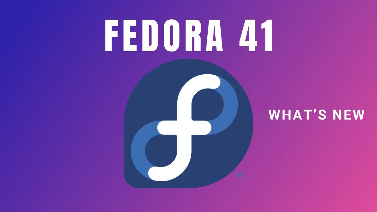 What's New in Fedora Linux 41: Fast, Secure, and Packed with Features!