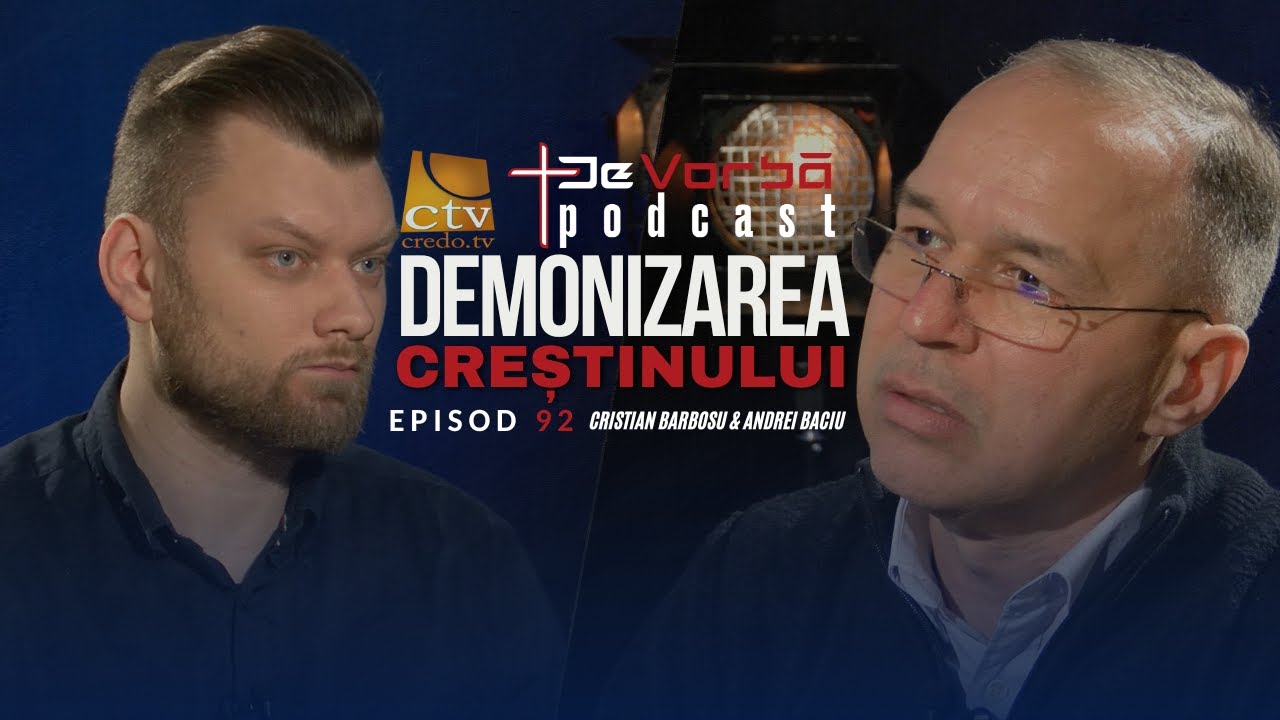 Demonizarea Creștinului | De Vorbă Podcast ep. 92 | Cristian Barbosu & Andrei Baciu