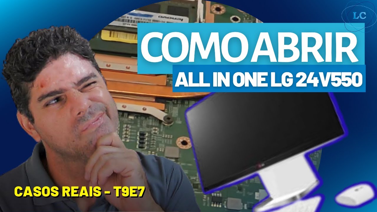 📢 Como Abrir All in one LG 24V550 como desmontar e montar novamente, conheça seu all in one LG T9E7