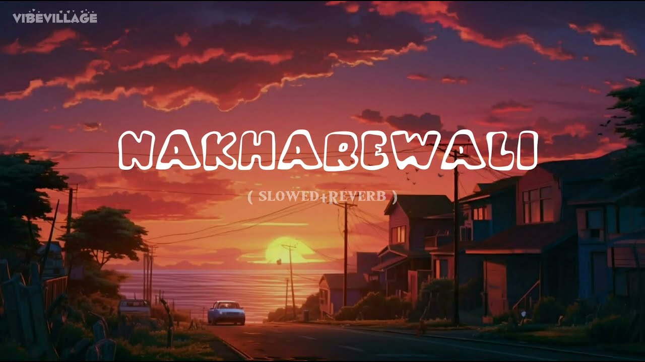 Nakharewali ( नखरेवाली ) Sonali Sonawane | Prashant Nakti | slowed Reverb Song | VibeVillage