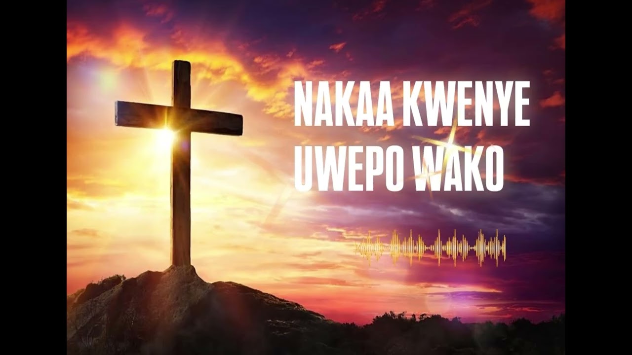 NAKAA KWENYE UWEPO WAKO