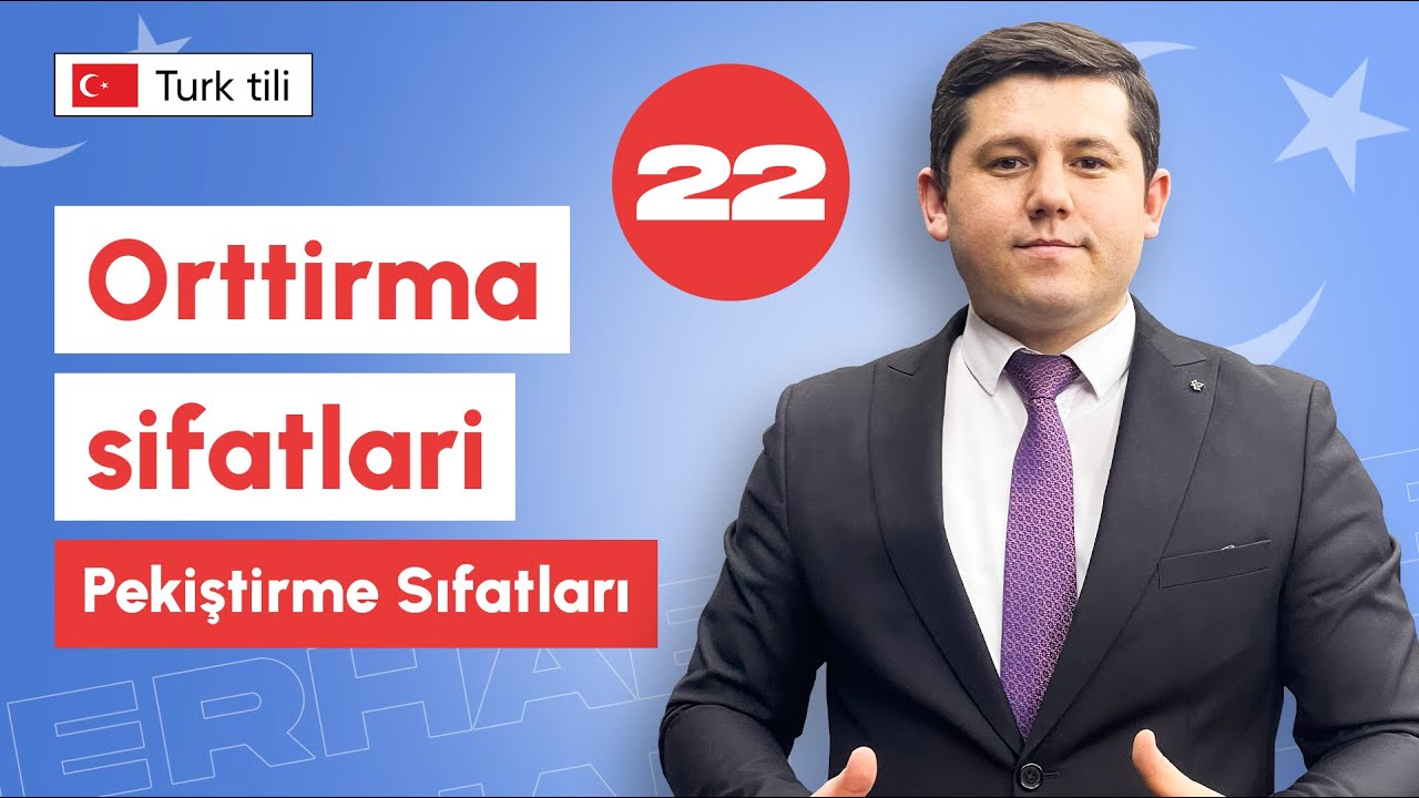 Orttirma sifatlari | 22-dars | Turk tilini 0 dan o'rganish