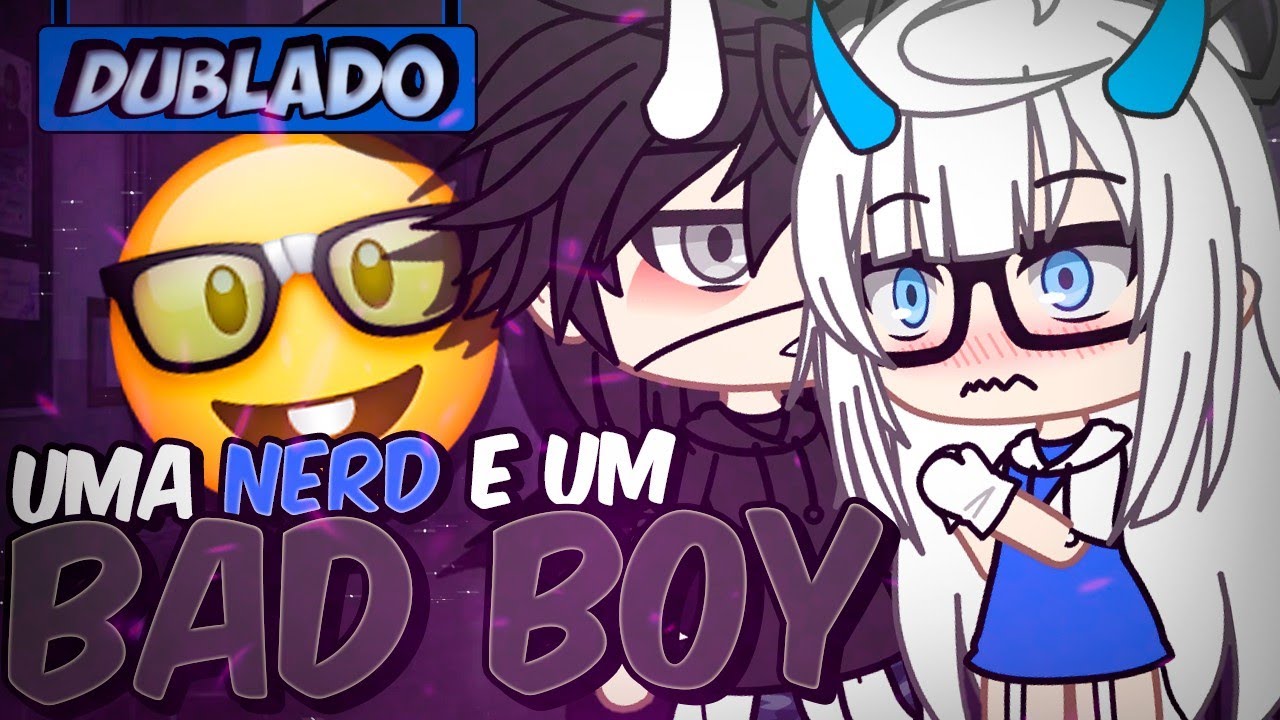 [DUBLADO] UMA NERD E UM BAD BOY?! Mini Filme | Gacha Club