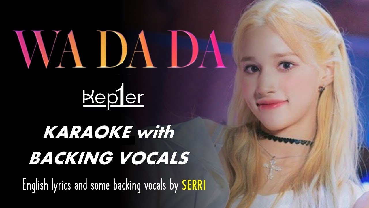 Kep1er (케플러) - WA DA DA  - ENGLISH KARAOKE WITH BACKING VOCALS