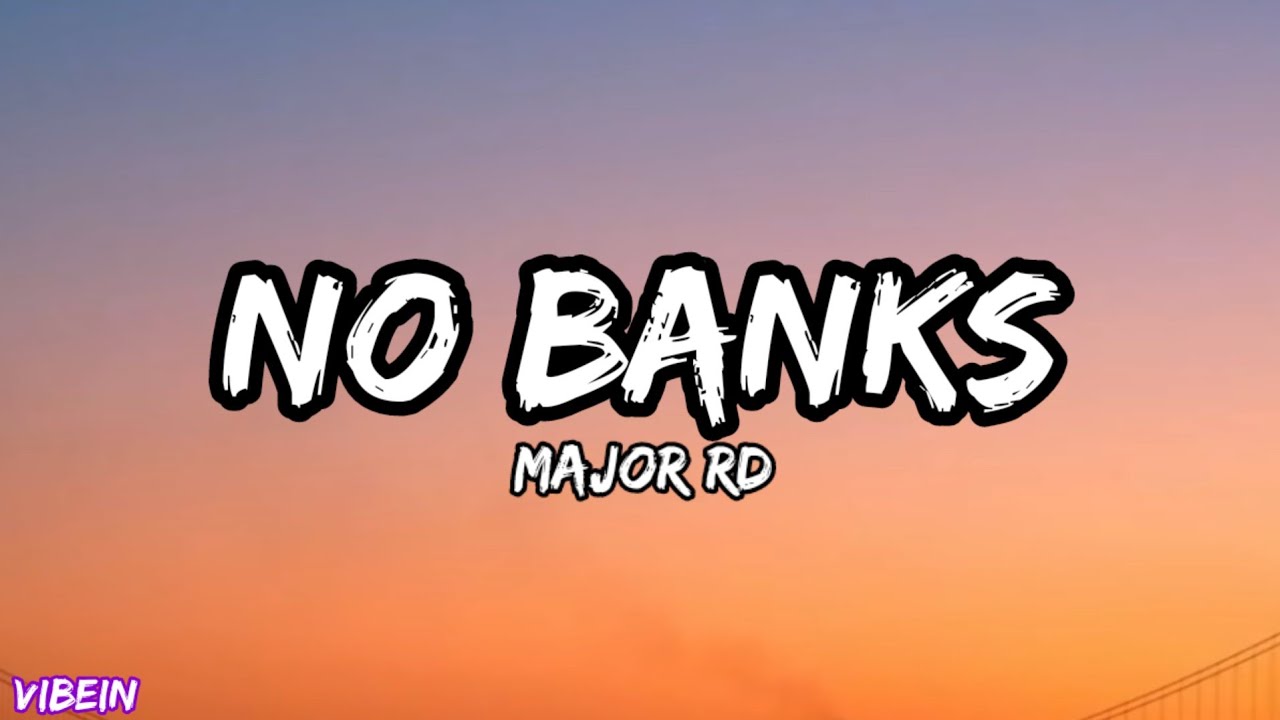 Major RD - No Banks (Letra/Legendado)