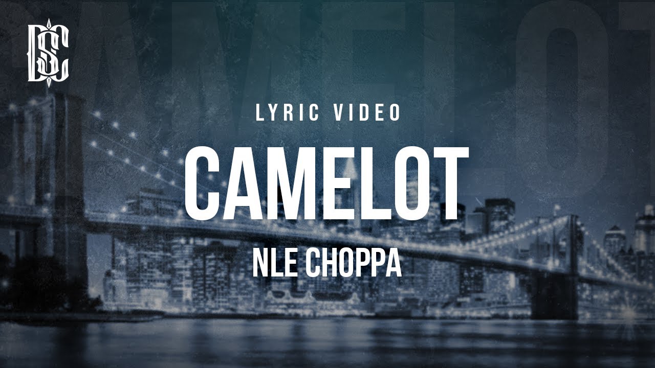 NLE Choppa - Camelot | Lyrics