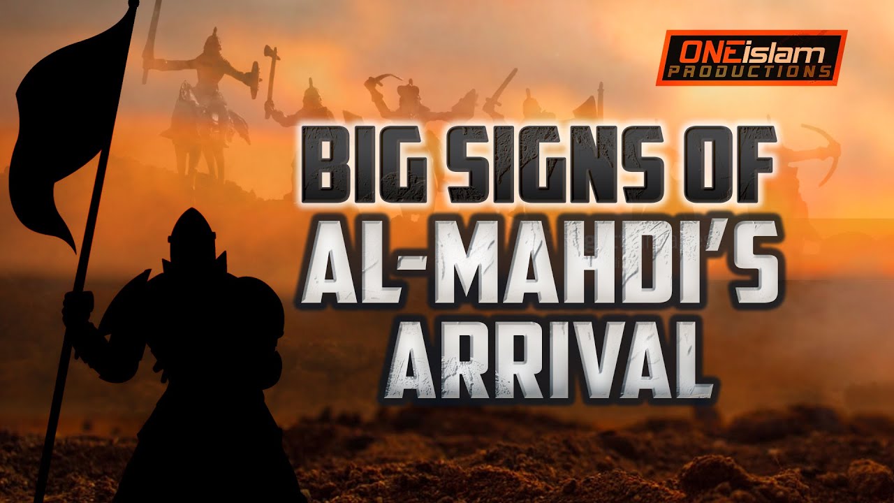 BIG SIGNS OF IMAM MAHDI'S ARRIVAL