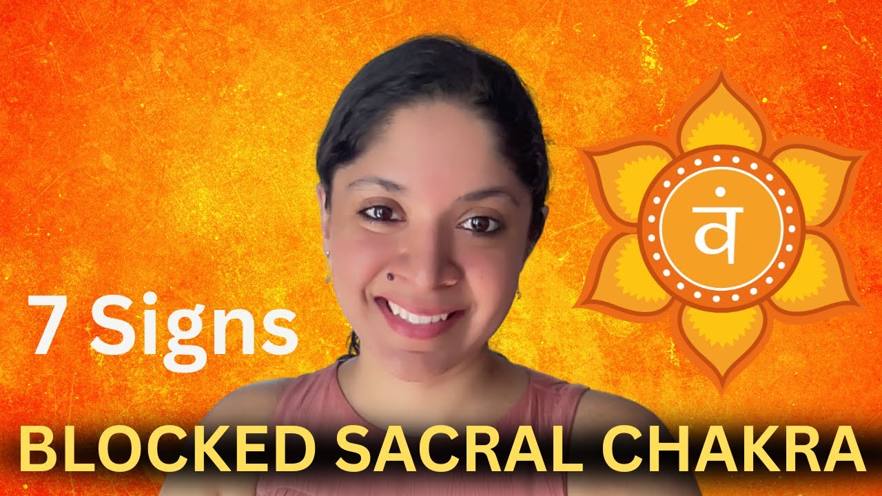 7 Signs of a Blocked Sacral Chakra | Svadhisthana Chakra