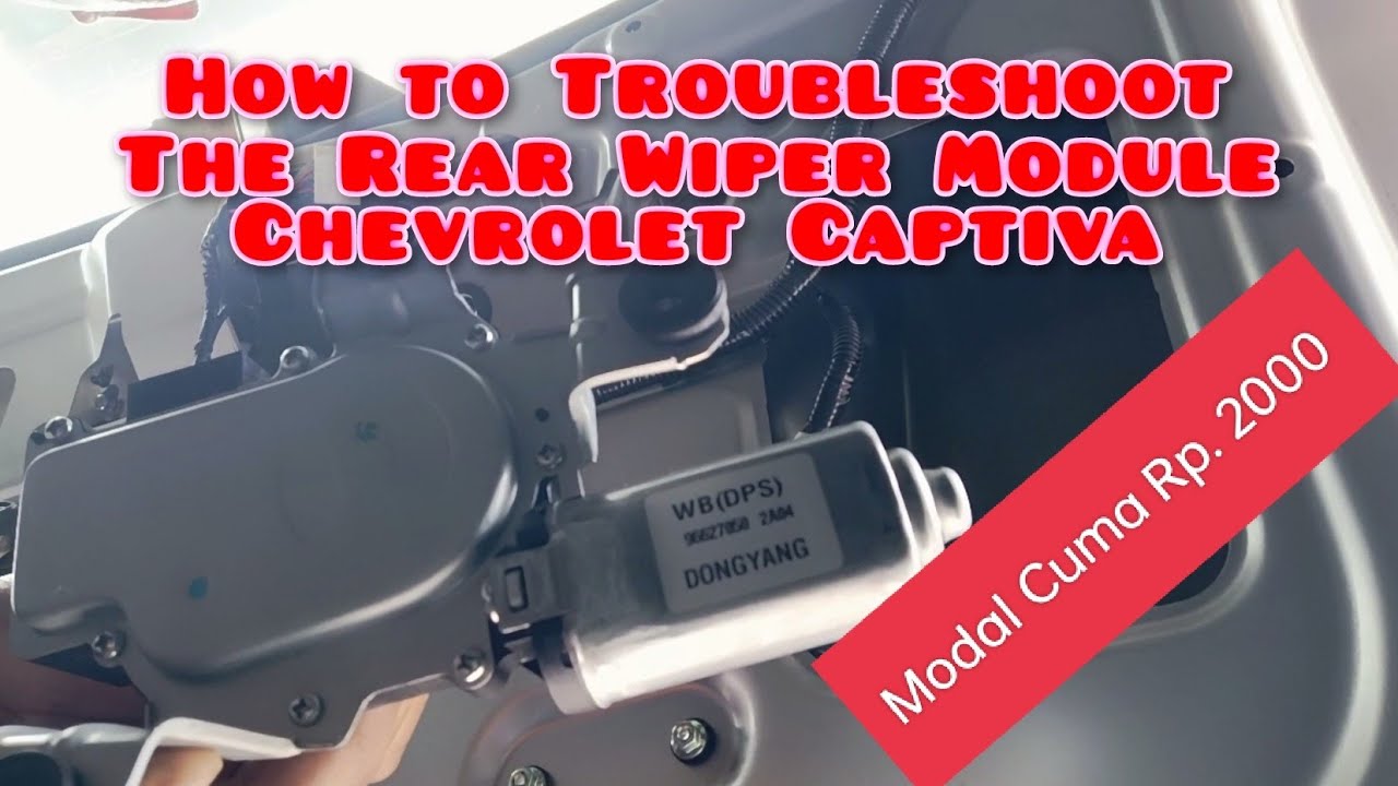 Cara Memperbaiki Modul Motor Wiper Belakang Chevrolet Captiva