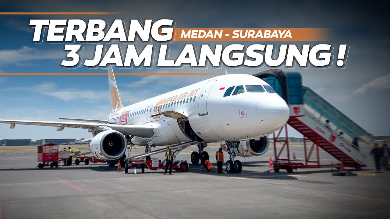 PENERBANGAN PALING JAUH‼️ Terbang 3 Jam Direct Flight Super Air Jet IU363 Medan - Surabaya