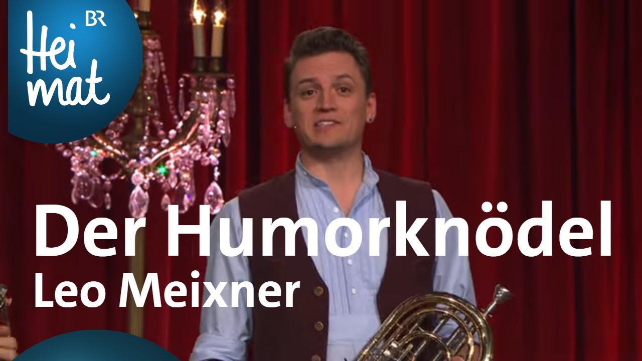 Leo Meixner: Der Humorkn&ouml;del | Volkss&auml;ngerrevue Brettl-Spitzen XI | BR Heimat