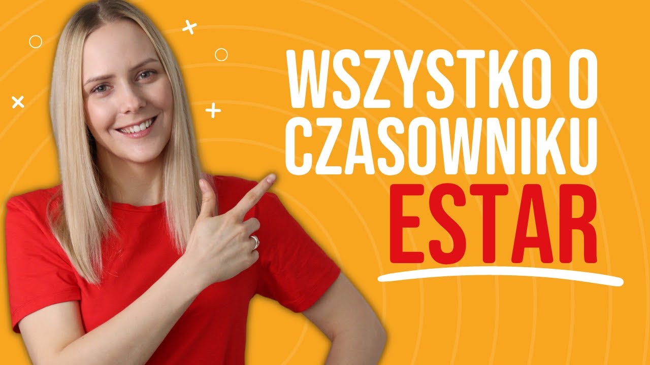 HISZPAŃSKI CZASOWNIK ESTAR - odmiana i użycia