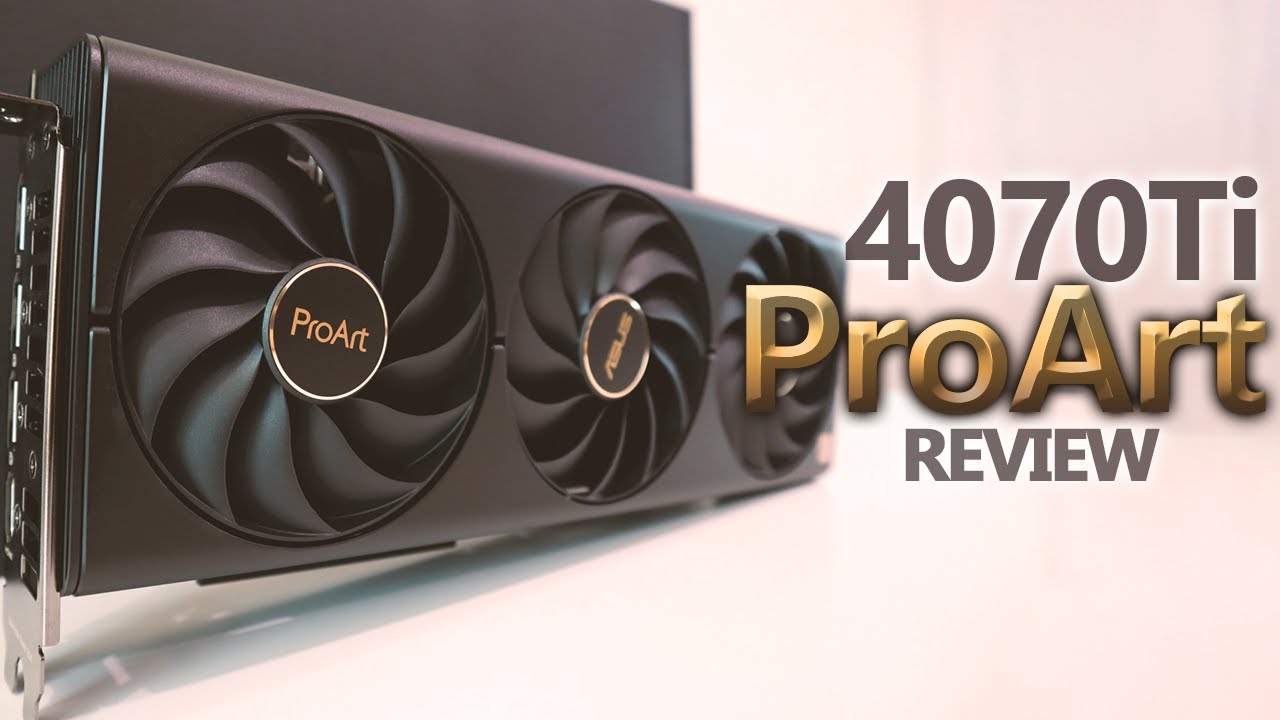 ASUS ProArt RTX 4070 Ti Review