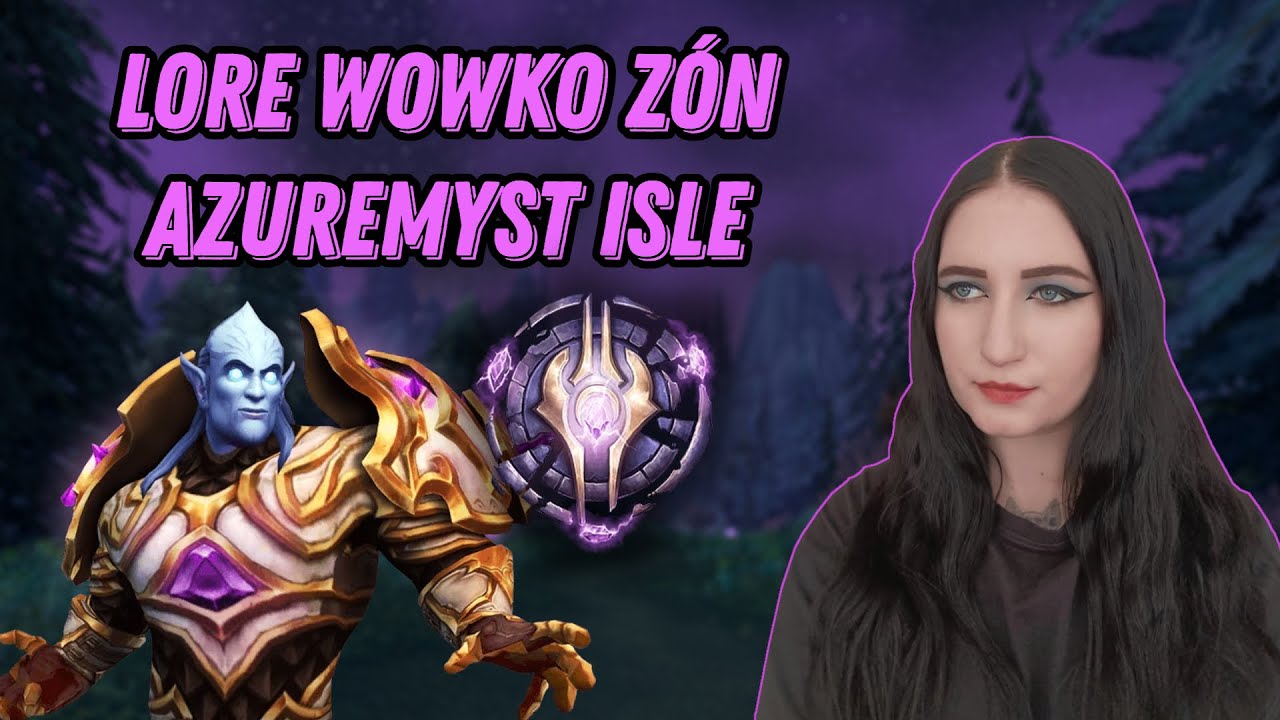 LORE WOWKO ZÓN (DÍL 2.) | AZUREMYST ISLE