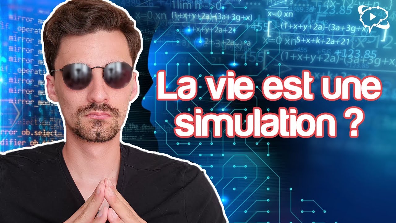 Théorie de la simulation : VIVONS NOUS dans une SIMULATION ? (la réalité est une illusion)