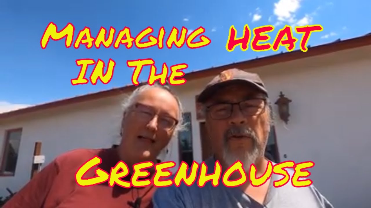 Managing Our Off Grid Greenhouse Temperatures In The High Desert Of Northern Arizona