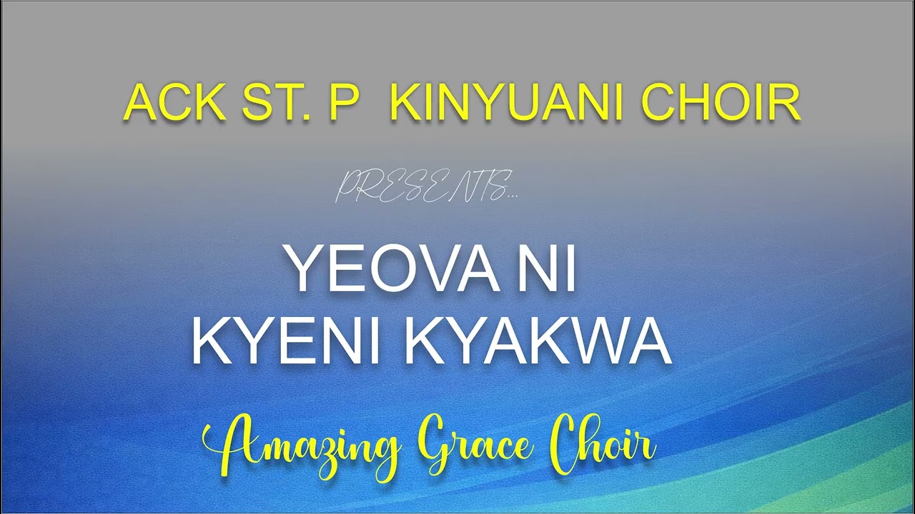 Yeova Ni Kyeni kyakwa  II ACK Kinyuani Choir II Ofical Audio