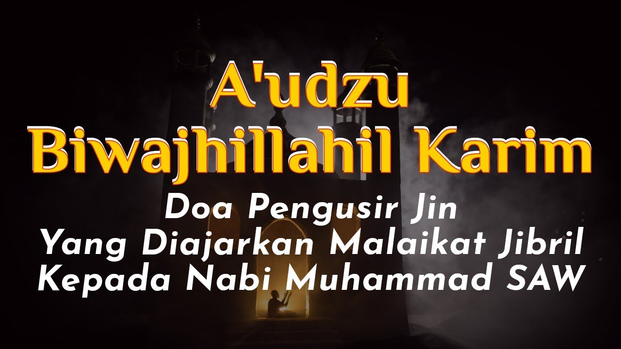 Audzu Biwajhillahil Karim Wabikalimatillahi tammatil Lati La Yujawizuhunna Birrun Wa La Fajirun