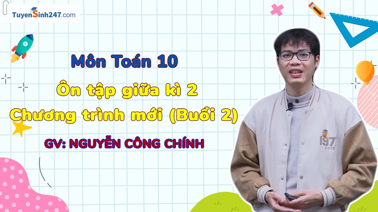 Ôn Tập Giữa Kì 2 (Buổi 2) - Toán 10 | Thầy Nguyễn Công Chính