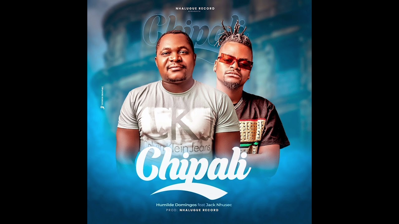 Humilde ft Jack Nhusec _ Chipali - Prod by Nhalugwe beat