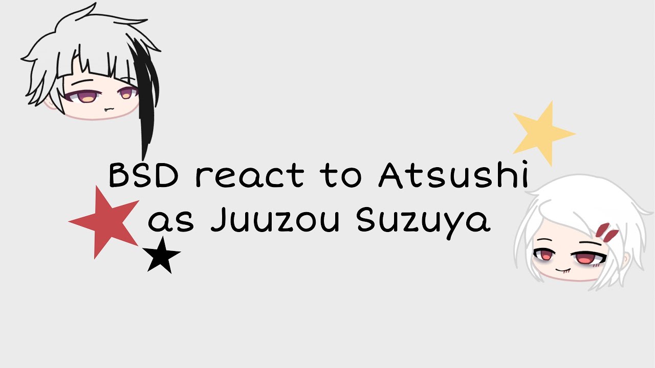 BSD react to Atsushi as Juuzou Suzuya 1/1