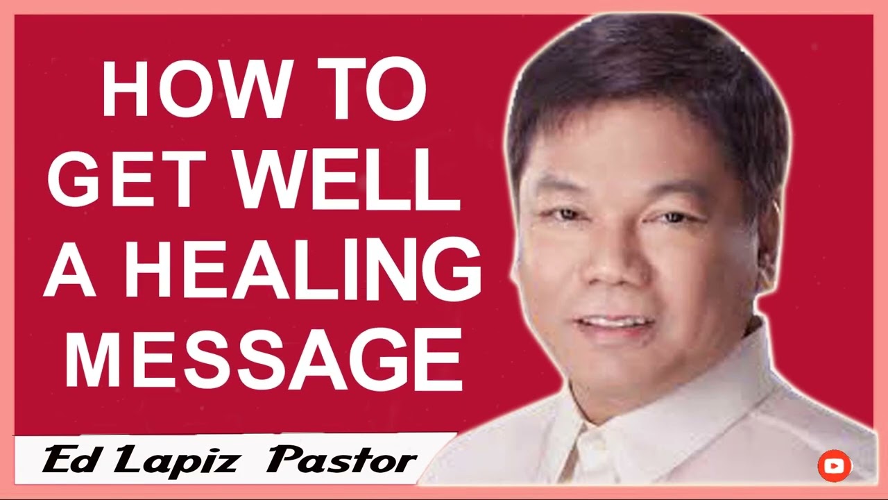 Ed Lapiz Pastor ----  HOW TO GET WELL A HEALING MESSAGE.💖Preaching 2023