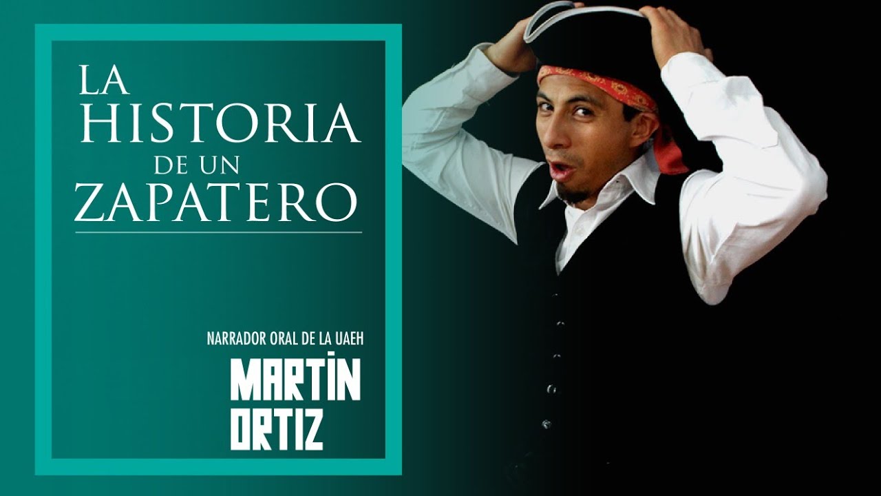 Narrador Oral de la UAEH Mart&iacute;n Ortiz - La historia de un zapatero