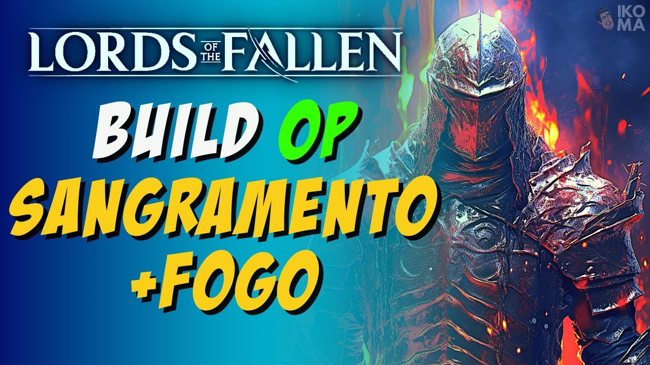 Lords of the Fallen - Build Sangramento e Fogo - OP DEMAIS