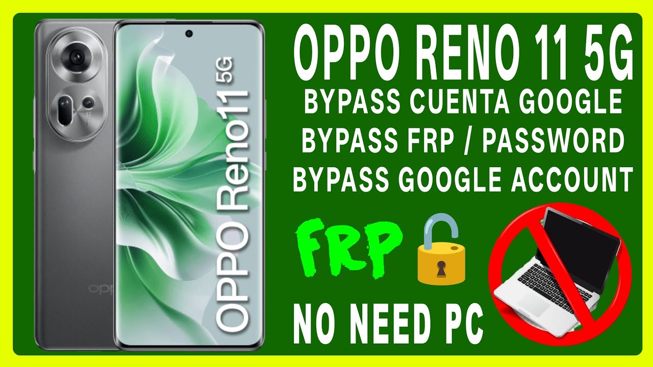 OPPO RENO 11 5G ANDROID 15 QUITAR CUENTA GOOGLE (VIDEO ACTUALIZADO EN DESCRIPCIÓN)