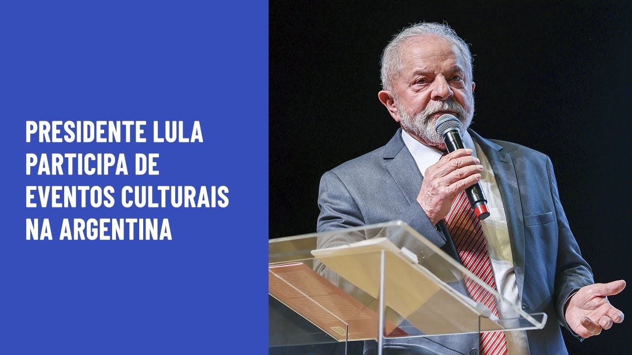Presidente Lula participa de eventos culturais na Argentina