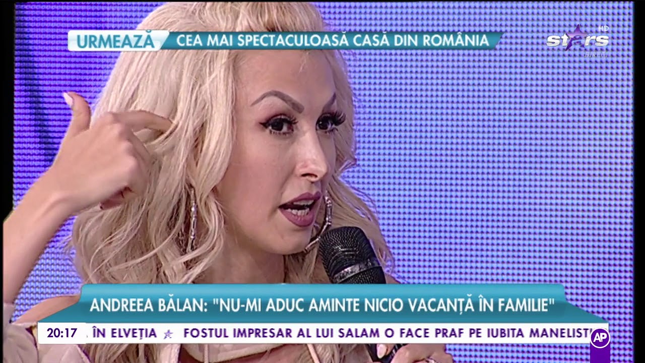Andreea Bălan, trecut dureros: ”Nu-mi aduc aminte nicio vacanță în familie”