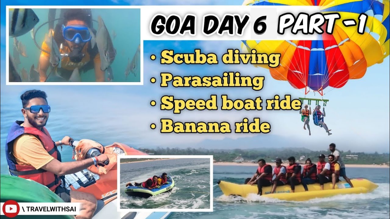 GOA DAY 6 PART-1 || SCUBA DIVING || PARASAILING || SPEED BOAT RIDE || BANANA RIDE || BUMPER RIDE ||