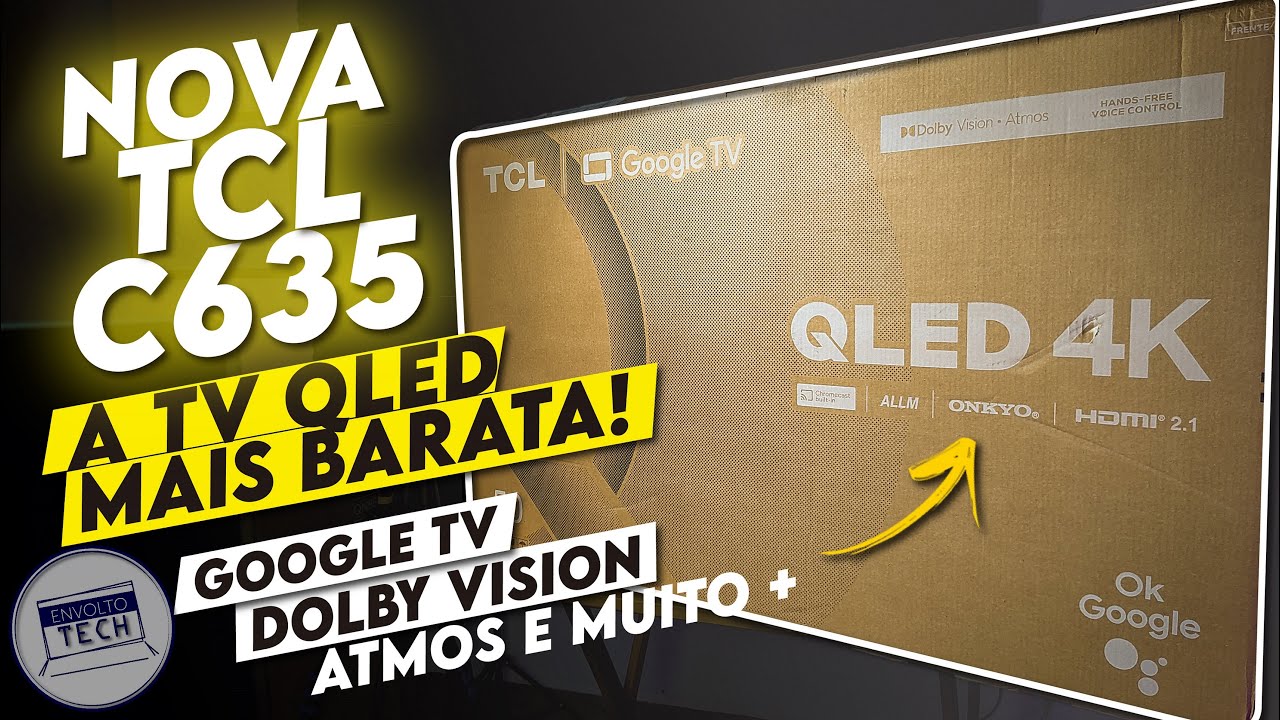 Nova Tcl C635 QLED - Hdmi 2.1 Gamebar Dolby Vision e mais! Unboxing testes e primeiras impressões
