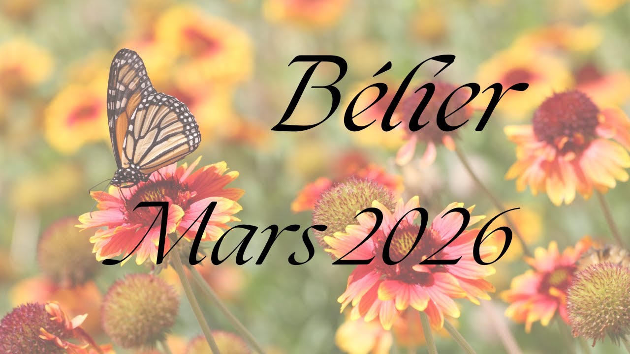♈ BÉLIER ♈ MARS 2026