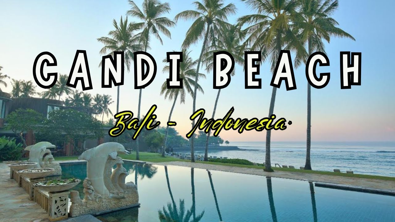 Candi Beach Resort & Spa Bali | Luxury Pool Villa In Bali Indonesia