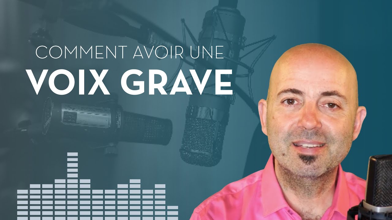 COMMENT AVOIR UNE VOIX GRAVE ?