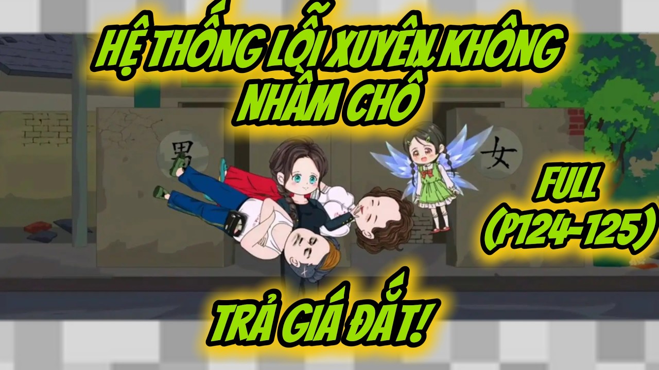 (P124-125) | Hệ Thống Lỗi: Xuyên Không Nhầm Chỗ, Trả Giá Đắt! | MeCungReview