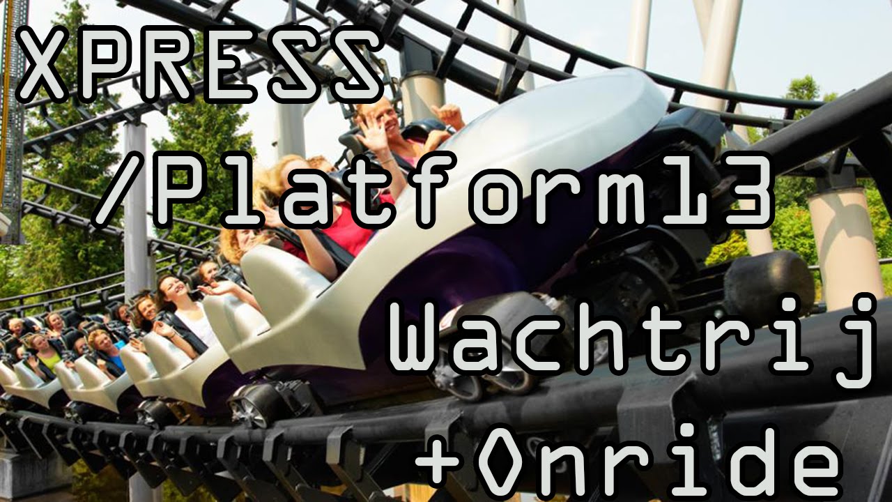 Xpress (Platform 13) Walibi Holland (NL) Wachtrij / Queue + Onride [1080p] [FHD]