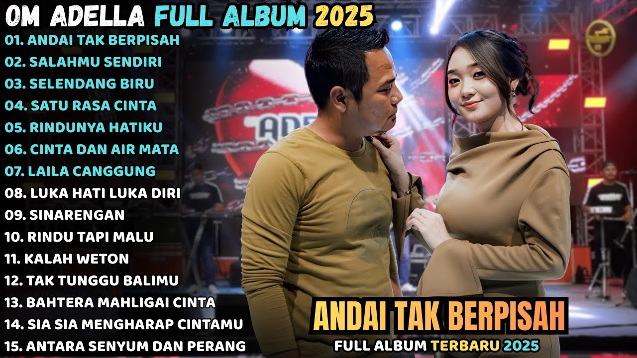 ANDAI TAK BERPISAH - SALAHMU SEMDIRI - OM ADELLA FULL ALBUM 2025