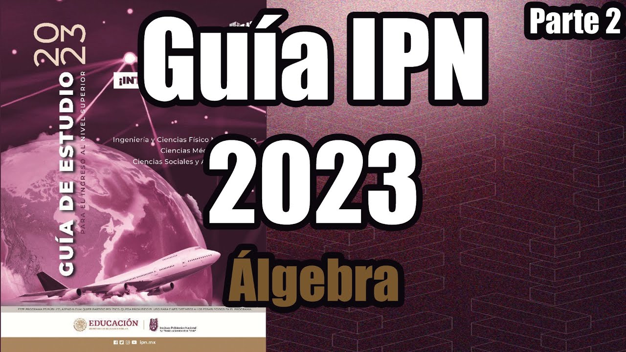 Guía IPN 2023 Álgebra (4-6) | Parte 2