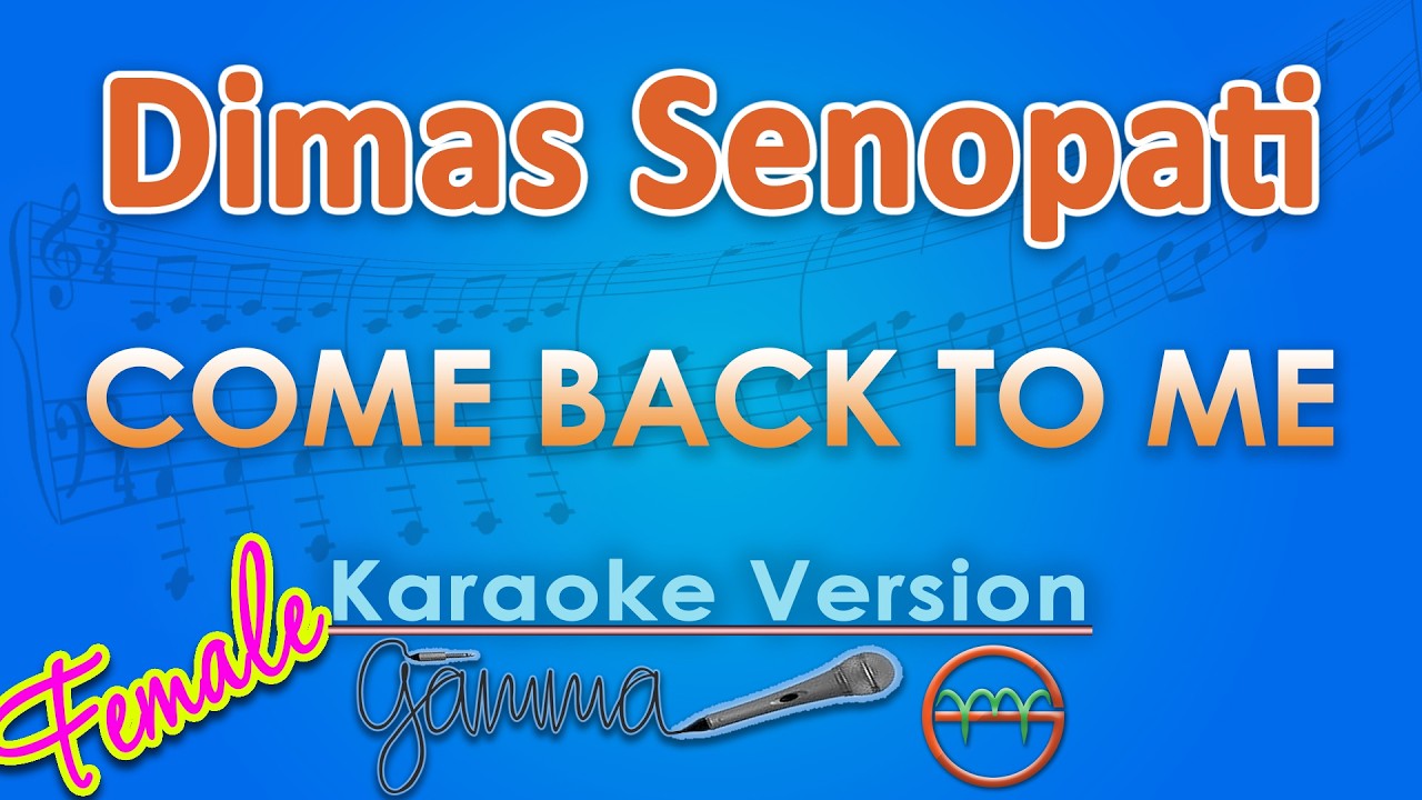 Dimas Senopati - Come Back To Me FEMALE (Karaoke) | GMusic